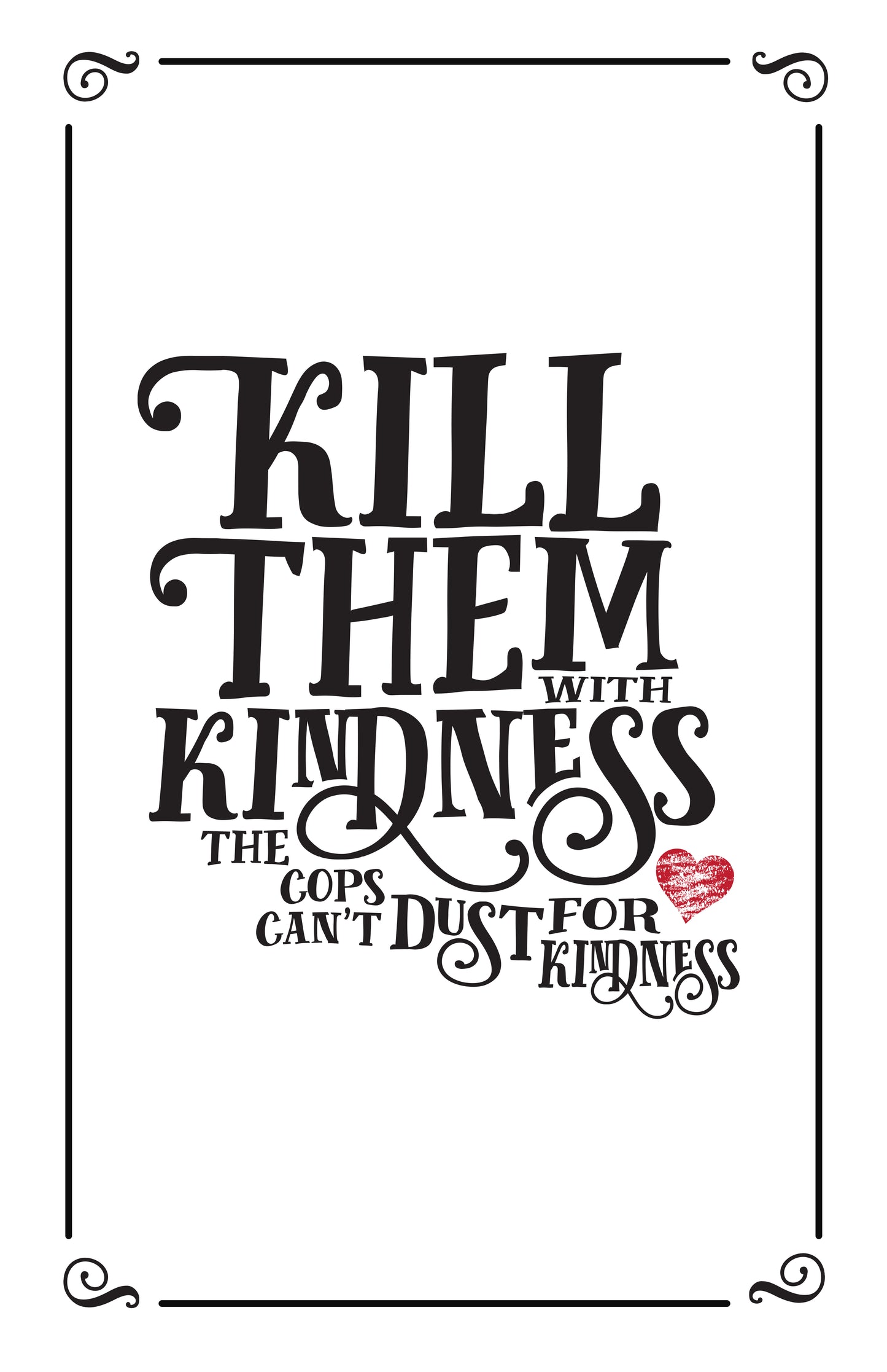 Kill them with Kindness 11x17 Print - Benjamin Wallace Books
