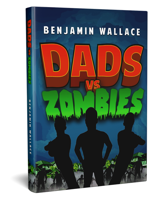Dads vs. Zombies - Book 1 (Signed Paperback) - Benjamin Wallace Books