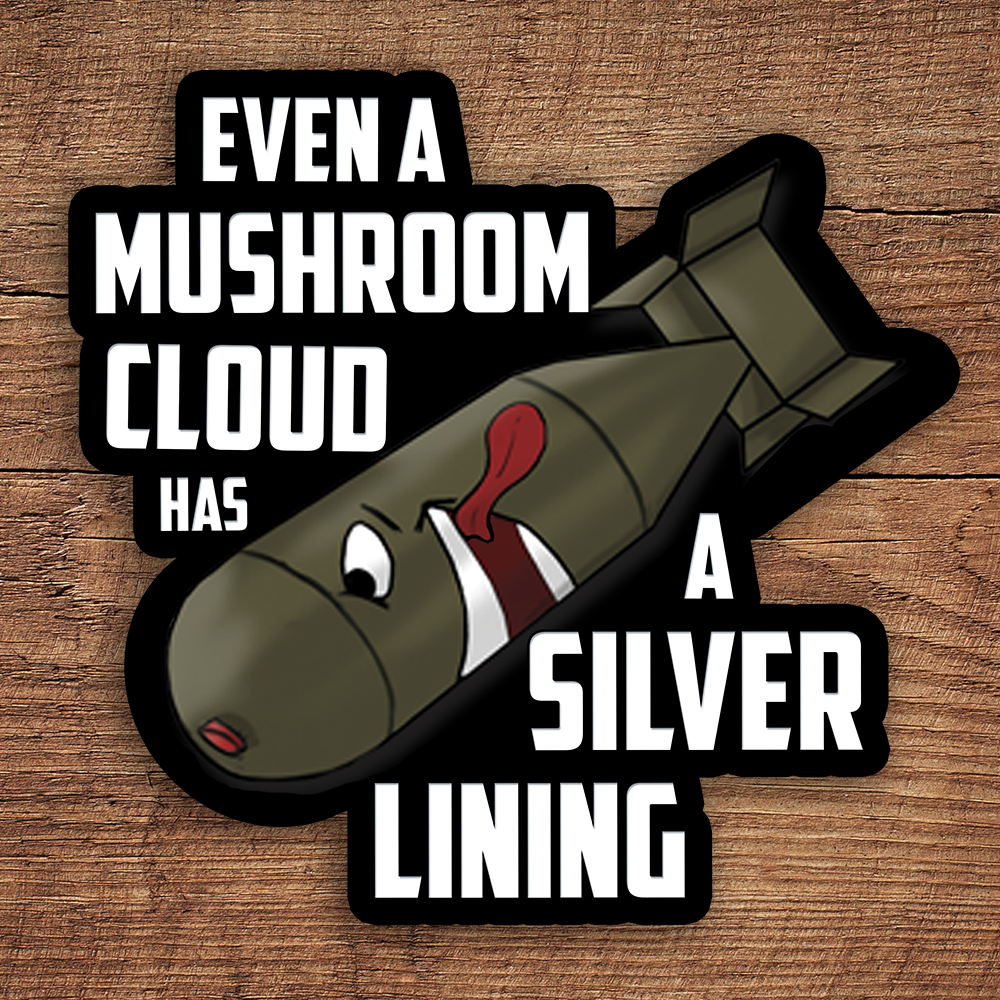 Even a Mushroom Cloud Has a Silver Lining Bomb sticker - Benjamin Wallace Books