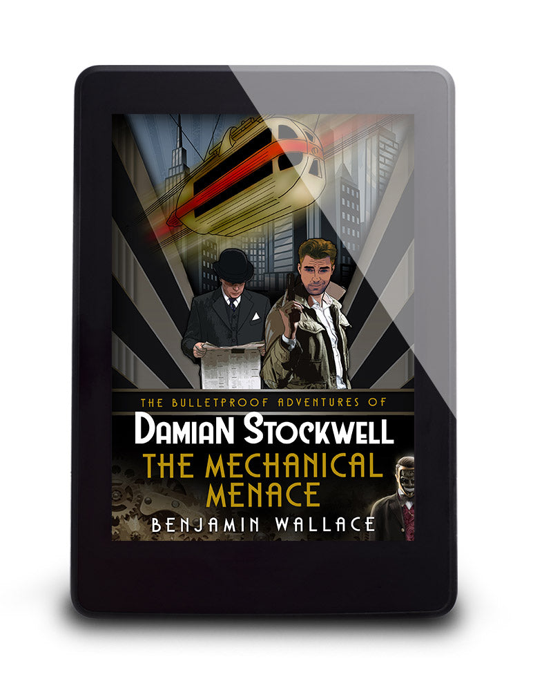 The Mechanical Menace - The Bulletproof Adventures of Damian Stockwell, Book 3 (Kindle and ePub) - Benjamin Wallace Books