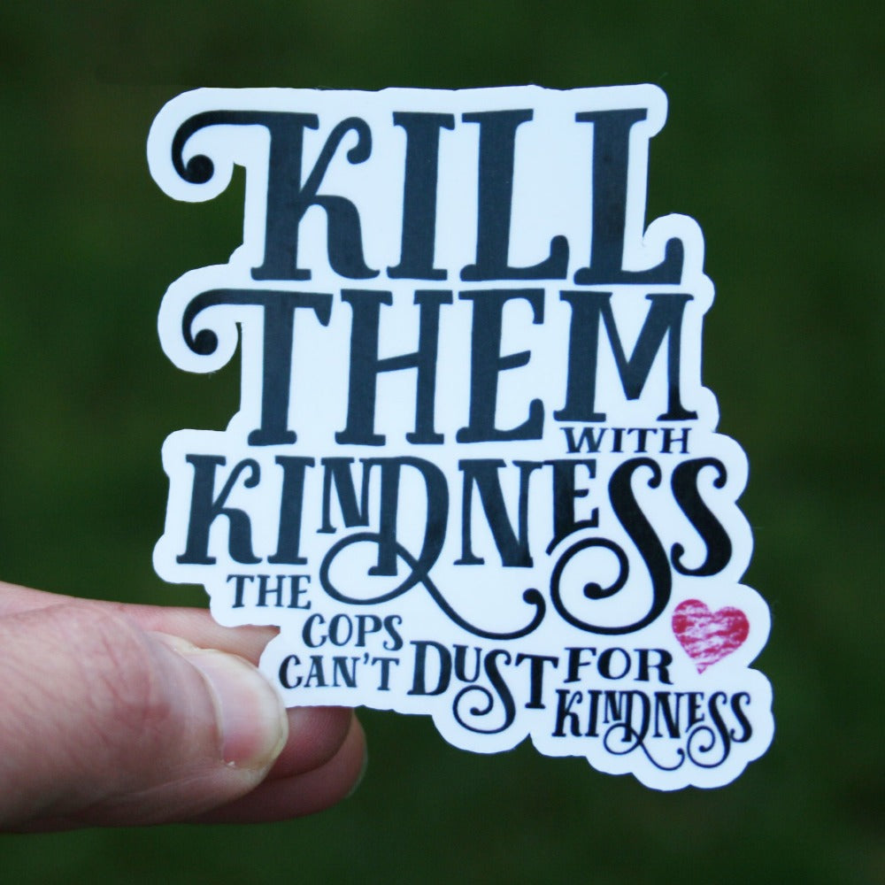 Kill Them with Kindness sticker - Benjamin Wallace Books