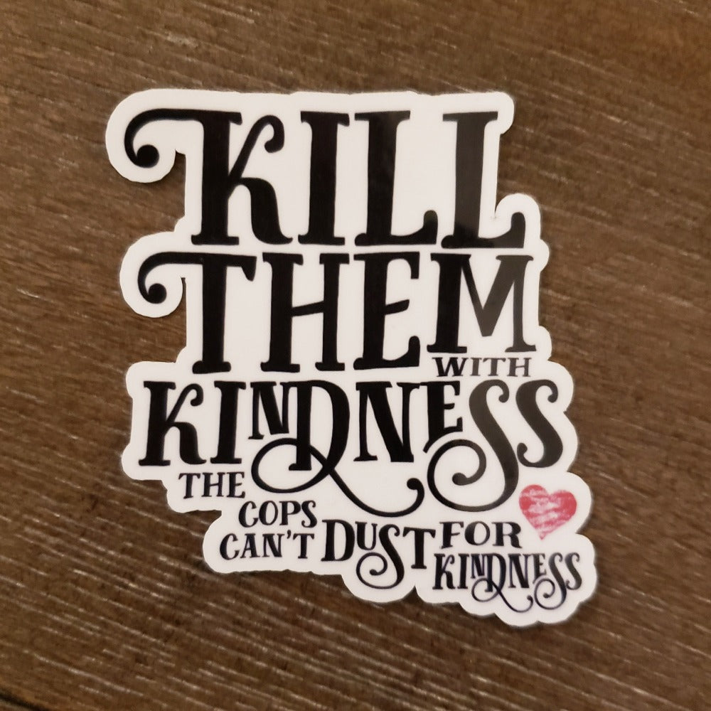 Kill Them with Kindness sticker - Benjamin Wallace Books