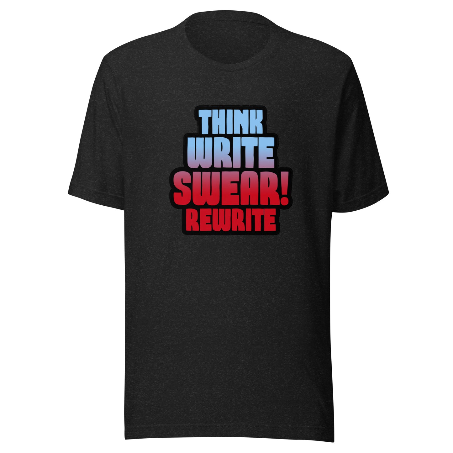 Think Write Swear Rewrite Unisex t-shirt - Benjamin Wallace Books