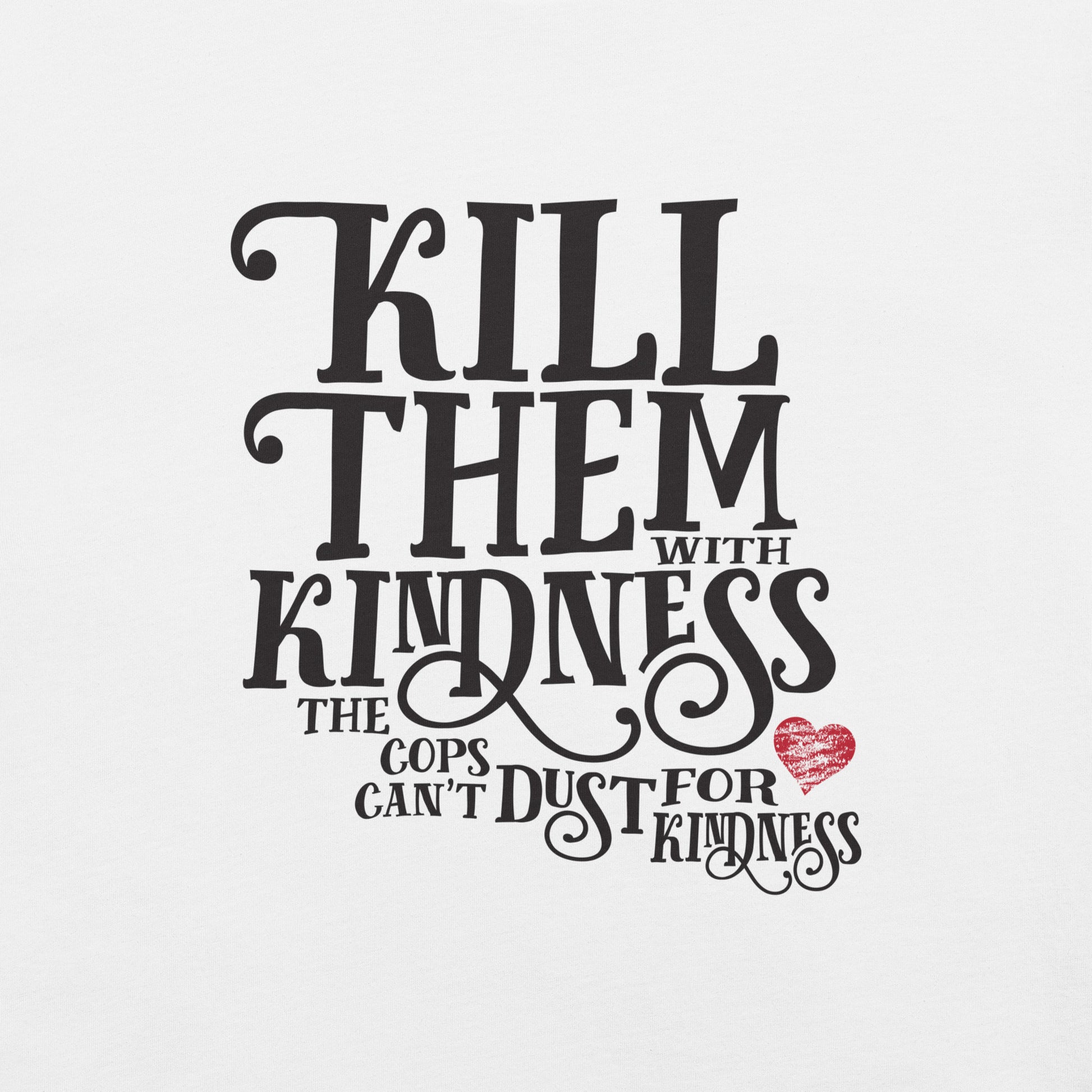 Kill Them with Kindness Unisex t-shirt - Benjamin Wallace Books