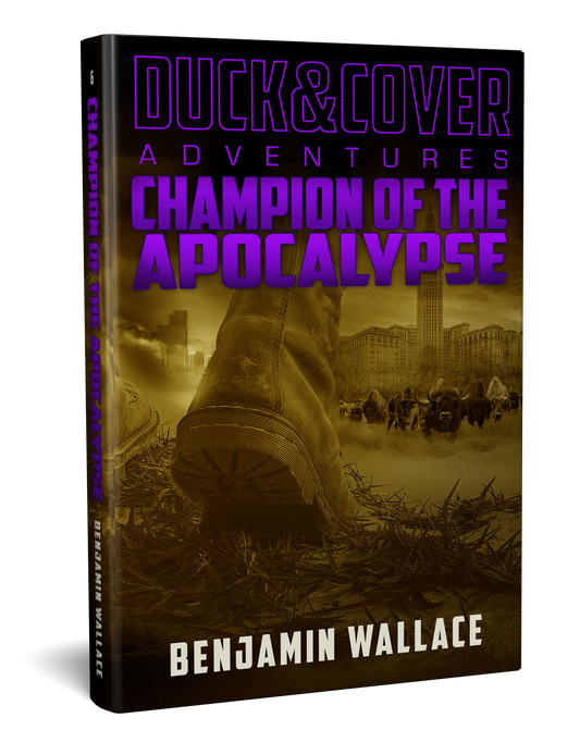 Champion of the Apocalypse: Duck & Cover Adventures Book 6 (Signed Paperback)