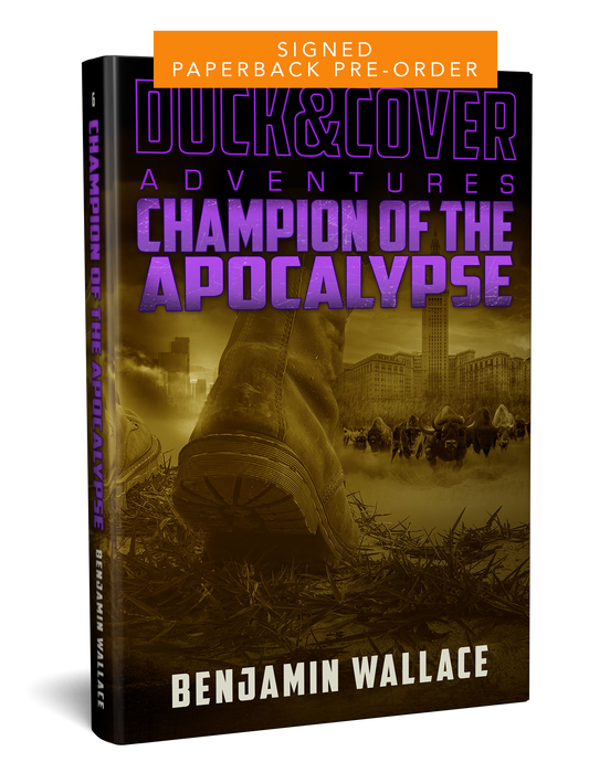 Champion of the Apocalypse: Duck & Cover Adventures Book 6 (Signed Paperback)