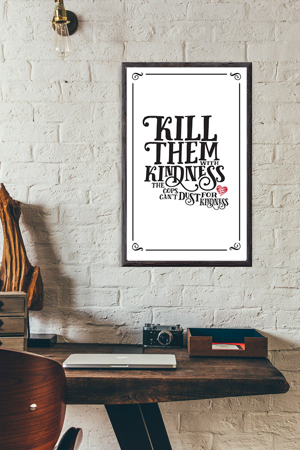 Kill them with Kindness 11x17 Print - Benjamin Wallace Books