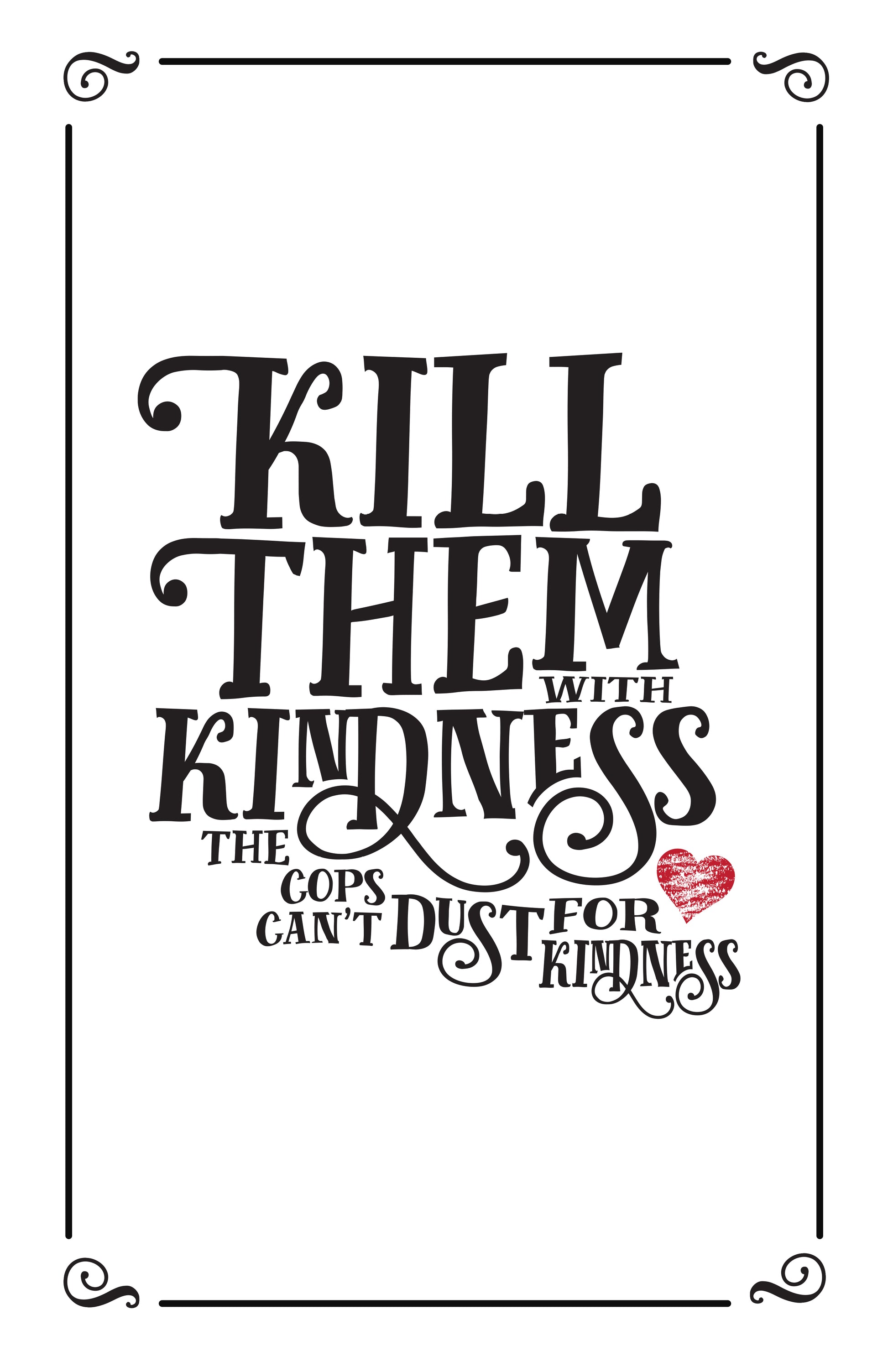 Kill them with Kindness 11x17 Print - Benjamin Wallace Books