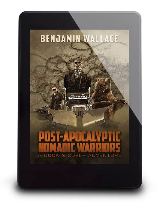 Post-Apocalyptic Nomadic Warriors: Duck & Cover Adventures Book 1 (eBook)
