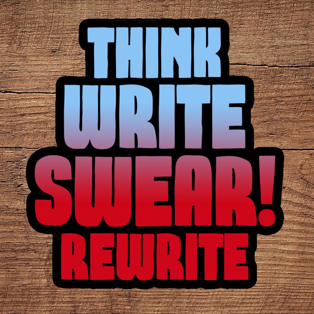 Think Write Swear Rewrite sticker