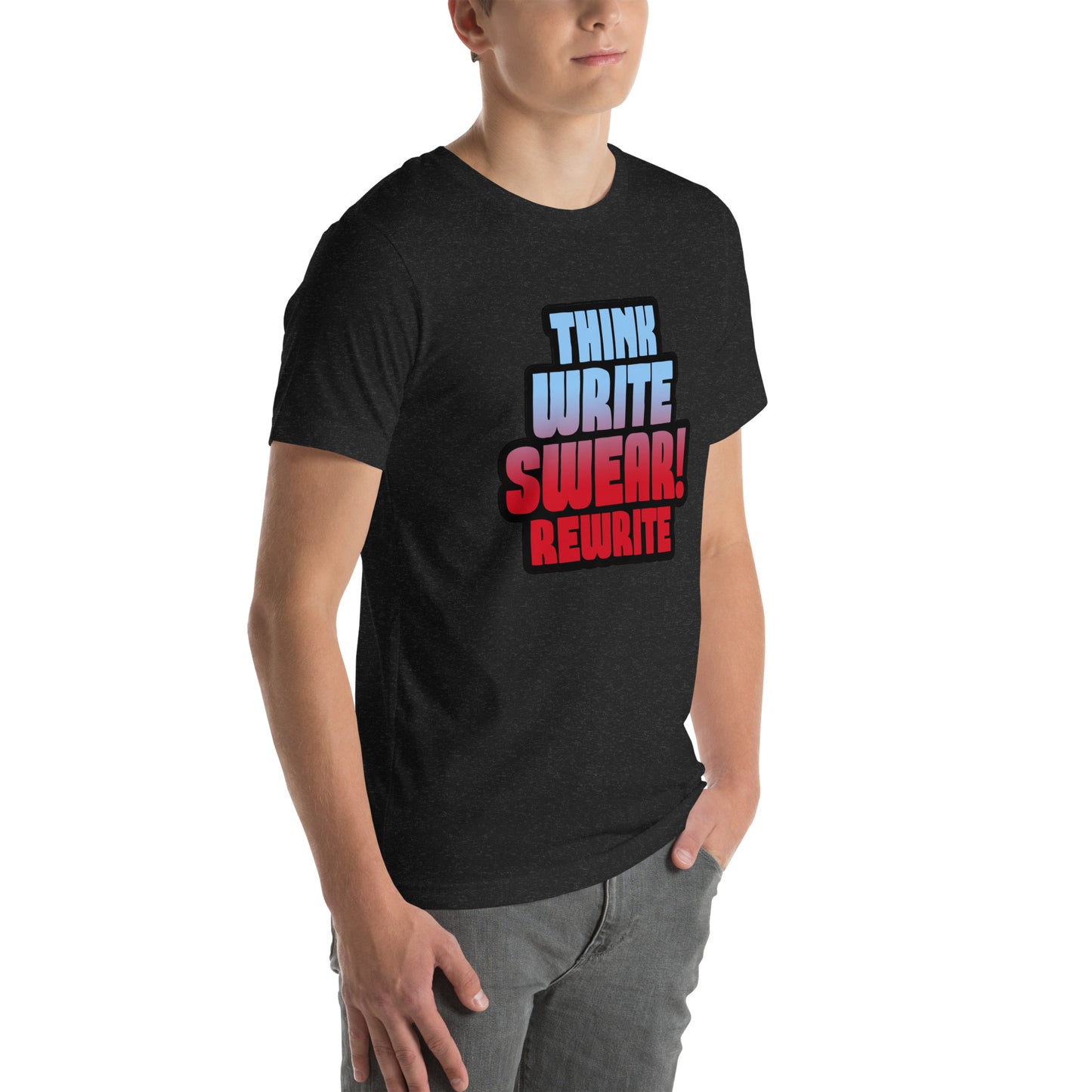 Think Write Swear Rewrite Unisex t-shirt